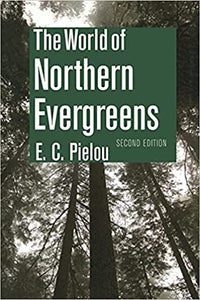 The World of Northern Evergreens by E. C. Pielou