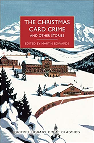 The Christmas Card Crime & Other Stories ed by Martin Edwards