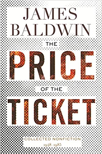 The Price of the Ticket: Collected Nonfiction: 1948-1985 by James Baldwin