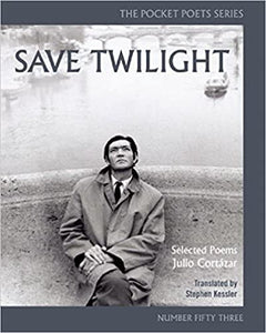 Save Twilight: Selected Poems by Julio Cortázar [Pocket Poets #53]