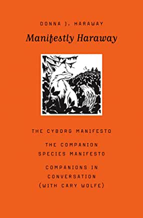 Manifestly Haraway : Volume 37 by Donna J. Haraway - Cyborg Manifesto