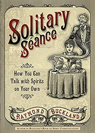 Solitary Seance : How You Can Talk with Spirits on Your Own by Raymond Buckland