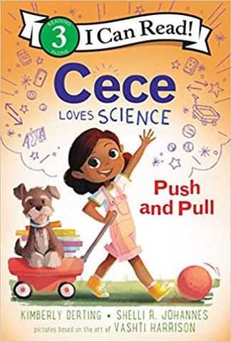 Cece Loves Science: Push & Pull by Kimberly Derting & Shelli R. Johannes, illus by Vashti Harrison