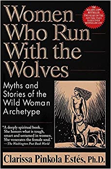 Women Who Run with the Wolves: Myths & Stories of the Wild Woman Archetype by Clarissa Pinkola Estés - tpbk