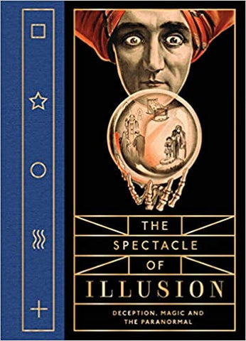The Spectacle of Illusion: Deception, Magic & the Paranormal by Matthew Tompkins - hardcvr