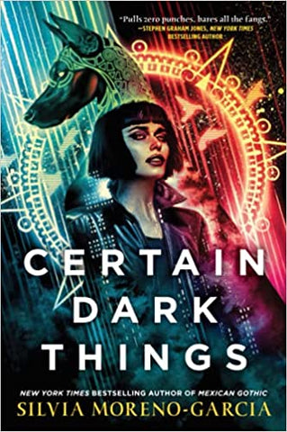Certain Dark Things by Silvia Moreno-Garcia - tpbk