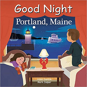 Good Night Portland Maine by Adam Gamble & Mark Jasper, illus by Zhen Liu