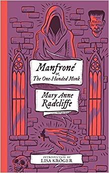Monster, She Wrote #5: Manfroné; or, The One-Handed Monk by Mary Anne Radcliffe