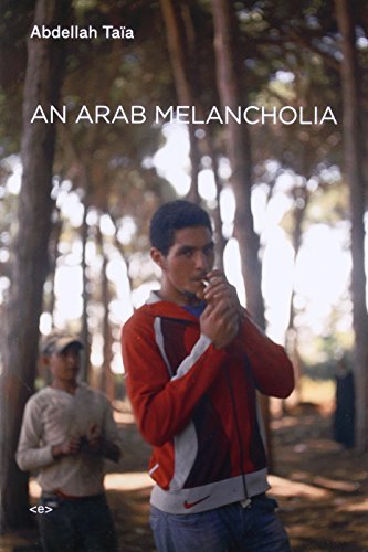 An Arab Melancholia by Abdellah Taia