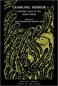 Crawling Horror: Creeping Tales of the Insect Weird ed by Daisy Butcher