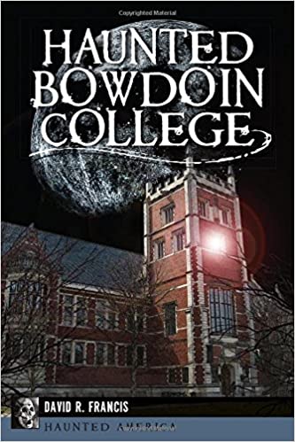 Haunted Bowdoin College by David R. Francis
