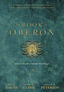 The Book of Oberon: A Sourcebook of Elizabethan Magic by Daniel Harms - hardcvr
