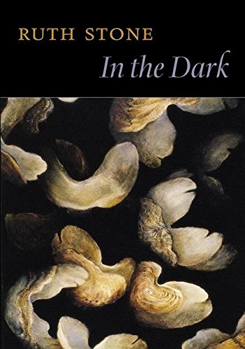 In the Dark: Poems by Ruth Stone