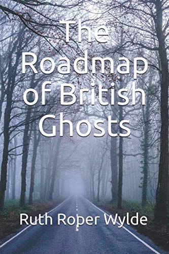 The Roadmap of British Ghosts by Ruth Roper Wylde