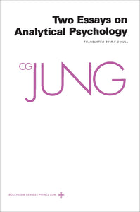 Collected Works of C.G. Jung, Vol 7: Two Essays in Analytical Psychology by C. G. Jung
