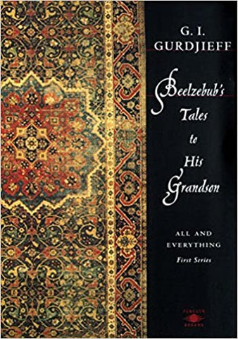 Beelzebub's Tales to His Grandson : All & Everything, First Series by G.I. Gurdjieff