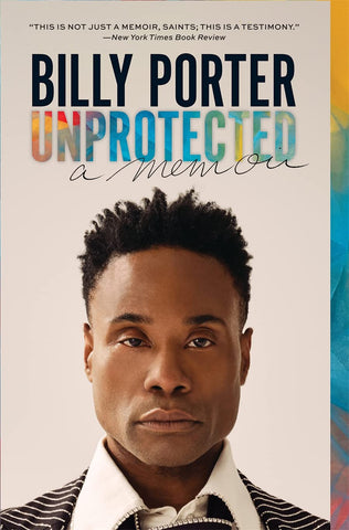 Unprotected : A Memoir by Billy Porter