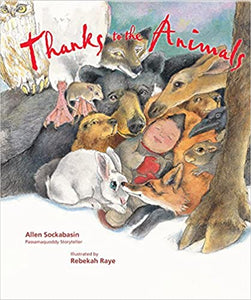 Thanks to the Animals by Allen Sockabasin - illus by Rebekah Raye - hardcvr