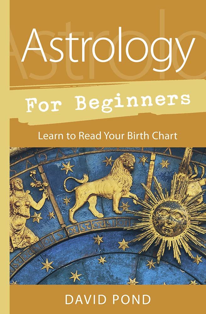 Astrology for Beginners : Learn to Read Your Birth Chart by David Pond