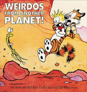 Calvin & Hobbes : Weirdos from Another Planet ! by Bill Watterson