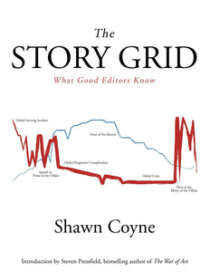 The Story Grid: What Good Editors Know by Shawn M. Coyne