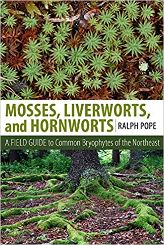 Mosses, Liverworts, & Hornworts: A Field Guide to the Common Bryophytes of the Northeast by Ralph H. Pope