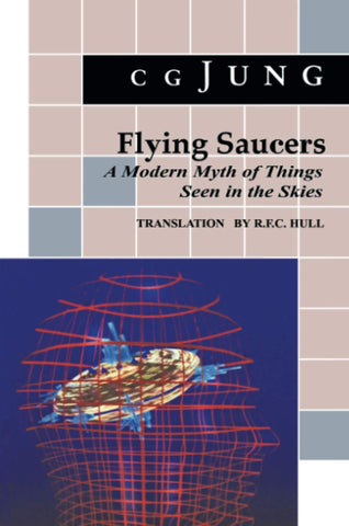 Flying Saucers: A Modern Myth of Things Seen in the Sky by C. G. Jung