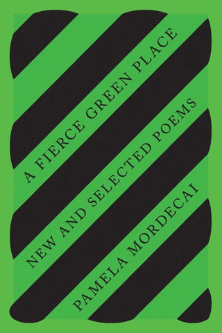 A Fierce Green Place : New & Selected Poems by Pamela Mordecai