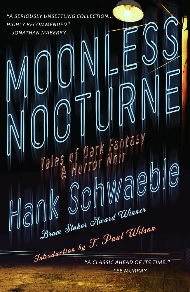 Moonless Nocturne : Tales of Dark Fantasy & Horror Noir by Hank Schwaeble
