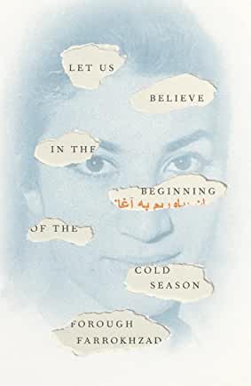 Let Us Believe in the Beginning of the Cold Season : Selected Poems by Forough Farrokhzad