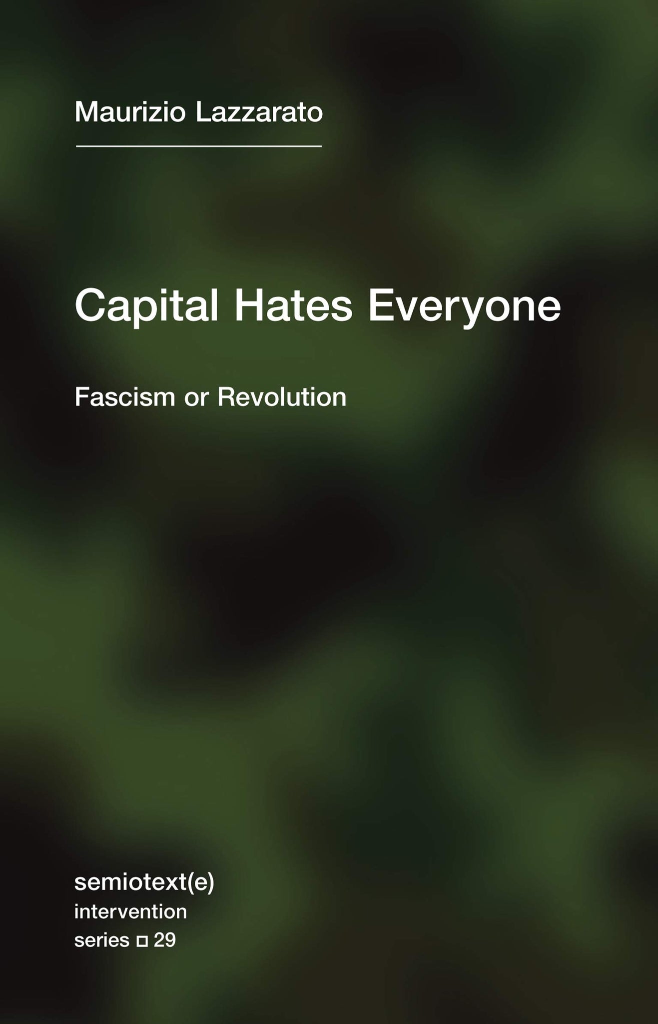 Capital Hates Everyone : Fascism or Revolution by Maurizio Lazzarato