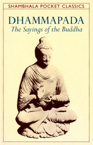 Dhammapada : The Sayings of the Buddha by Thomas Byrom
