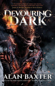 Devouring Dark by Alan Baxter