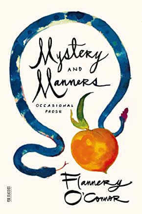 Mystery and Manners : Occasional Prose by Flannery O'Connor