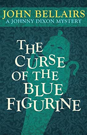 Johnny Dixon #1 : The Curse of the Blue Figurine by John Bellairs