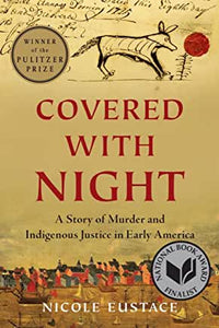 Covered with Night : A Story of Murder & Indigenous Justice in Early America by Nicole Eustace
