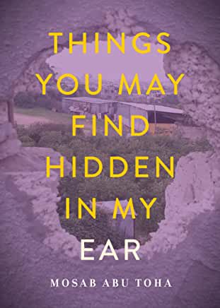 Things You May Find Hidden in My Ear : Poems from Gaza by Mosab Abu Toha