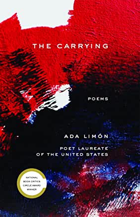 The Carrying : Poems by Ada Limón
