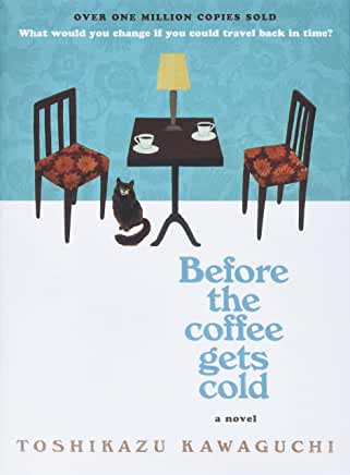 Before the Coffee Gets Cold by Toshikazu Kawaguchi - hardcvr