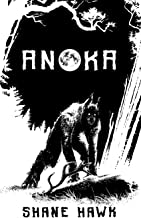 Anoka : A Collection of Indigenous Horror by Shane Hawk