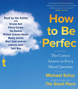 How to Be Perfect : The Correct Answer to Every Moral Question by Michael Schur - audiobook