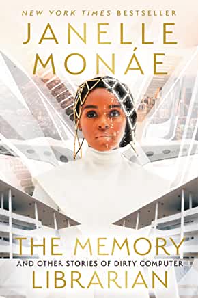 The Memory Librarian & Other Stories of Dirty Computer by Janelle Monáe