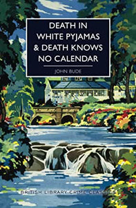 Death in White Pyjamas / Death Knows No Calendar by John Bude
