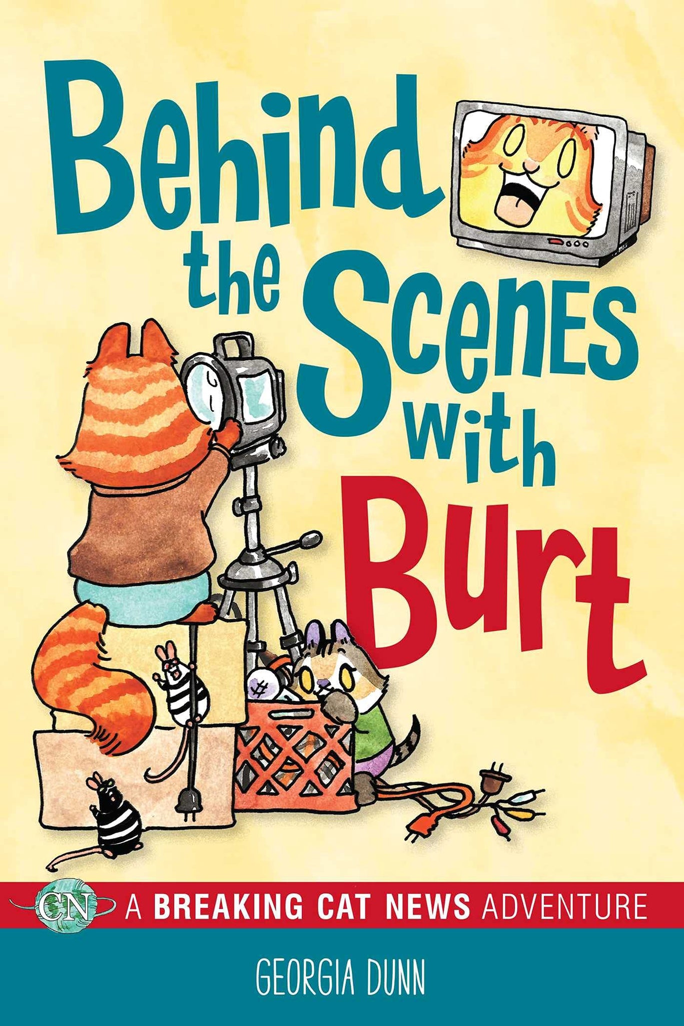 Behind the Scenes with Burt : A Breaking Cat News Adventure by Georgia Dunn