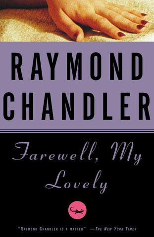 Farewell, My Lovely by Raymond Chandler