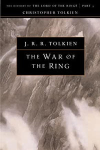 The War of the Ring : The History of the Lord of the Rings - Part 3 by J.R.R. Tolkien