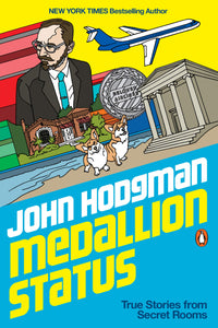 Medallion Status : True Stories from Secret Rooms by John Hodgman