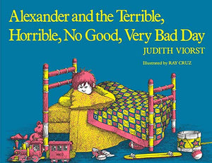 Alexander & the Terrible, Horrible, No Good, Very Bad Day by Judith Viorst