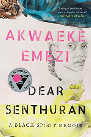 Dear Senthuran : A Black Spirit Memoir by Akwaeke Emezi - tpbk