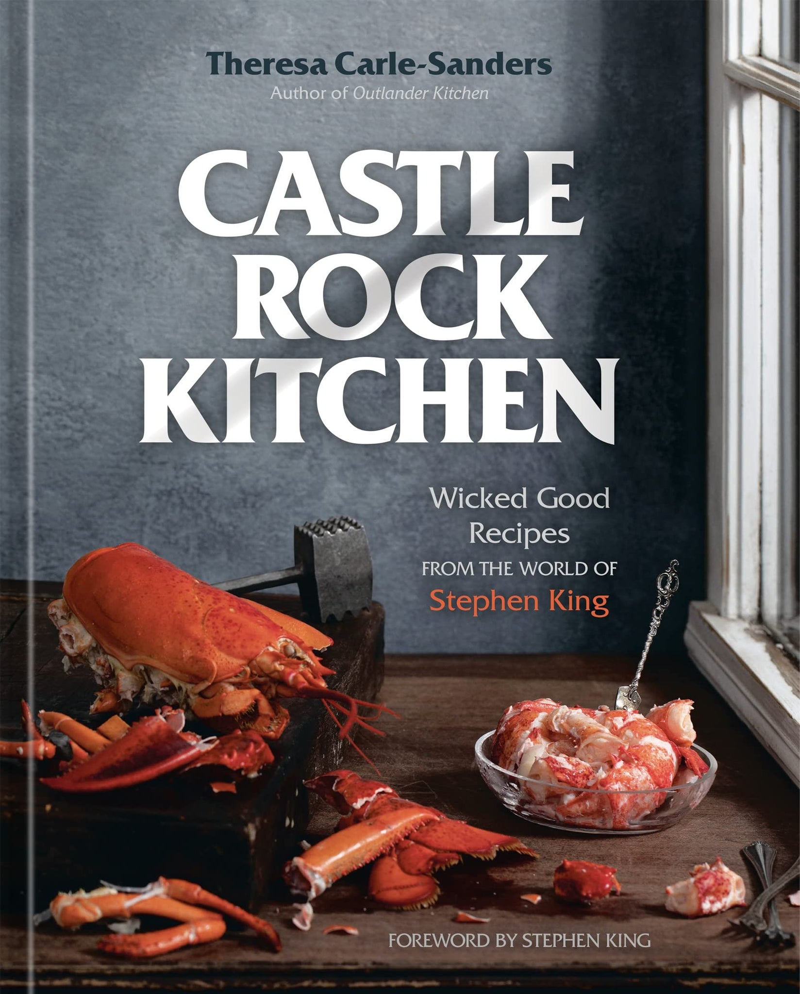 Castle Rock Kitchen : Wicked Good Recipes from the World of Stephen King by Theresa Carle-Sanders
